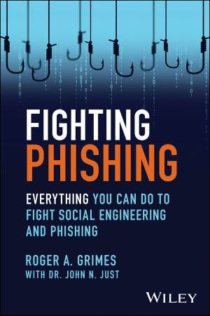 Fighting Phishing by Roger A. Grimes