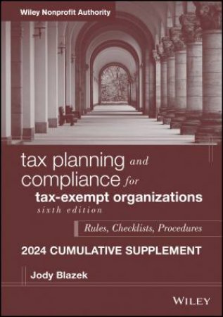 Tax Planning and Compliance for Tax-Exempt Organizations, 2024 Cumulative Supplement by Jody Blazek & Jane M. Searing