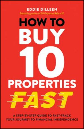 How to Buy 10 Properties Fast by Eddie Dilleen