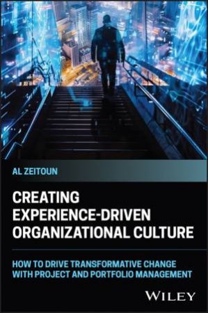 Creating Experience-Driven Organizational Culture by Al Zeitoun