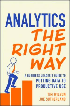 Analytics the Right Way by Tim Wilson & Joe Sutherland