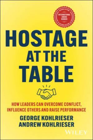 Hostage at the Table by George Kohlrieser