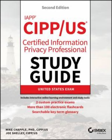 IAPP CIPP / US Certified Information Privacy Professional Study Guide by Mike Chapple & Joe Shelley