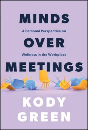 Minds Over Meetings by Kody Green