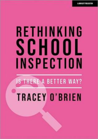 Rethinking school inspection: Is there a better way? by Tracey O'Brien