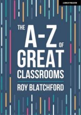 The AZ of Great Classrooms