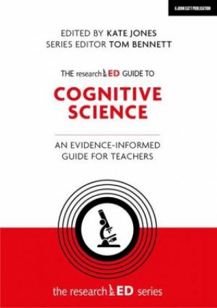 The researchED Guide to Cognitive Science by Kate Jones & Tom Bennett