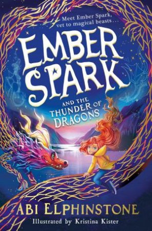 Ember Spark and the Thunder of Dragons by Abi Elphinstone & Kristina Kister