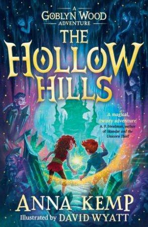 The Hollow Hills by Anna Kemp & David Wyatt