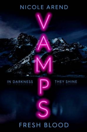 Vamps: Fresh Blood by Nicole Arend