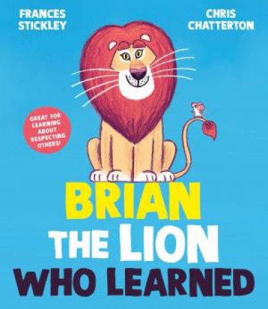 Brian the Lion who Learned by Frances Stickley & Chris Chatterton