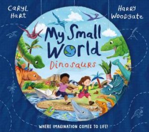 My Small World: Dinosaurs by Caryl Hart & Harry Woodgate