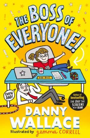 The Boss of Everyone by Danny Wallace & Gemma Correll