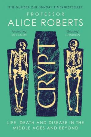 Crypt by Alice Roberts