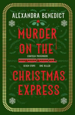 Murder On The Christmas Express by Alexandra Benedict