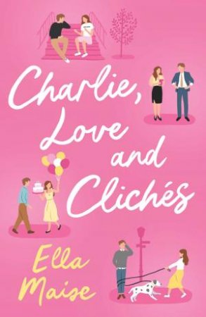 Charlie, Love And Cliches by Ella Maise