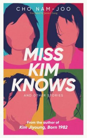 Miss Kim Knows And Other Stories by Cho Nam-Joo