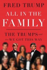 All In The Family The Trumps And How We Got This Way