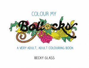 Colour My Bollocks by Becky Glass