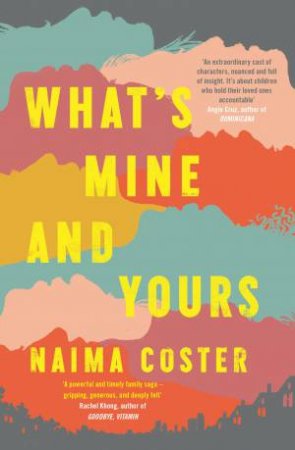 What's Mine And Yours by Naima Coster