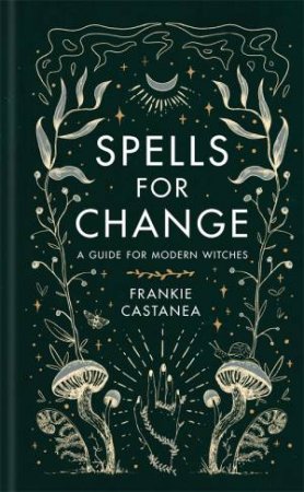 Spells For Change by Frankie Castanea