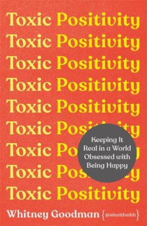 Toxic Positivity by Whitney Goodman