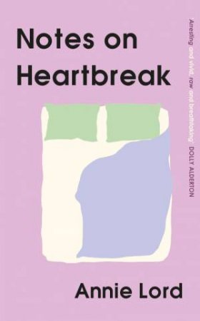 Notes on Heartbreak by Annie Lord