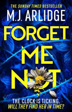 Forget Me Not by M. J. Arlidge