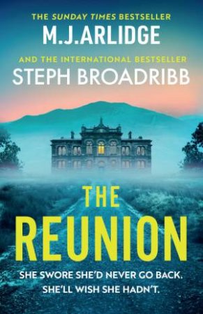 The Reunion by M. J. Arlidge & Steph Broadribb