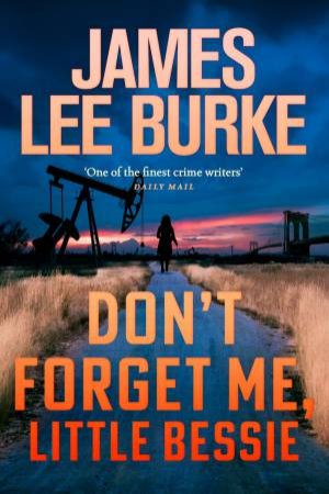 Don't Forget Me, Little Bessie by James Lee Burke