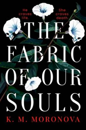 The Fabric of Our Souls by K. M. Moronova