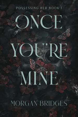 Once You're Mine by Morgan Bridges