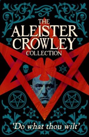 The Aleister Crowley Collection by Aleister Crowley