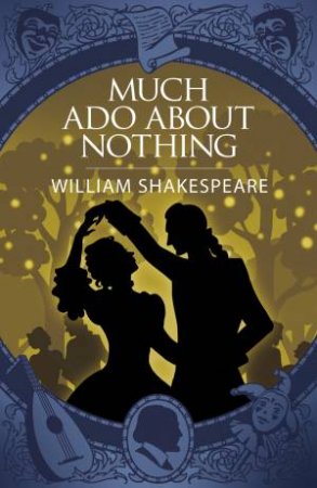 Much Ado About Nothing (Essential Classics) by William Shakespeare