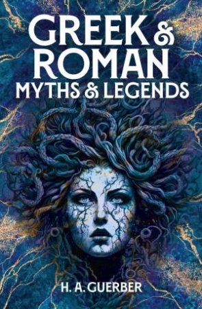 Greek And Roman Myths And Legends by Various