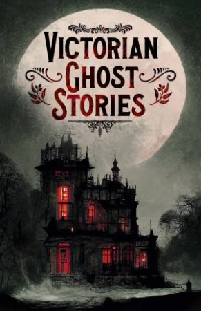 Victorian Ghost Stories by Various