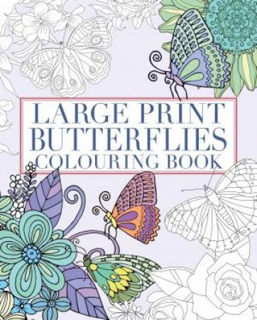 Large Print Butterflies Colouring Book by Various