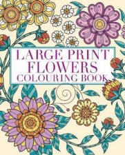 Large Print Flowers Colouring Book