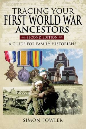 Tracing Your First World War Ancestors - Second Edition by Simon Fowler