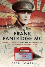 Frank Pantridge MC Japanese Prisoner Of War And Inventor Of The Portable Defibrillator