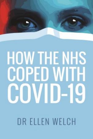 How The NHS Coped With Covid-19 by Ellen Welch