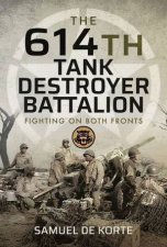 The 614th Tank Destroyer Battalion Fighting On Both Fronts