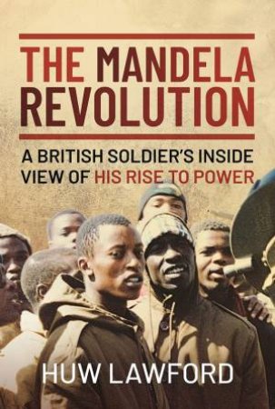 The Mandela Revolution by Huw Lawford