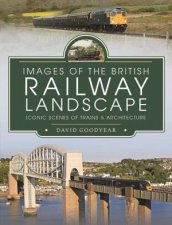 Images Of The British Railway Landscape Iconic Scenes Of Trains And Architecture