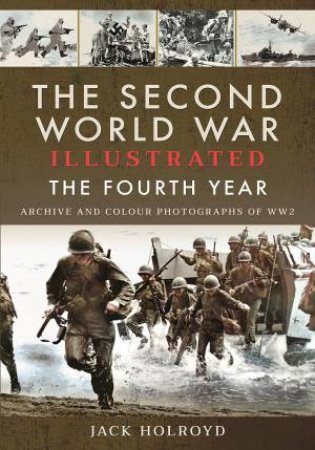 Second World War Illustrated: The Fourth Year by Jack Holroyd