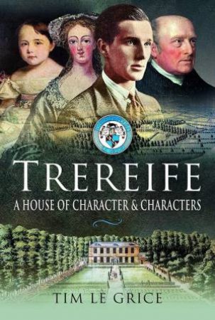 Trereife: A House of Character and Characters by TIM LE GRICE