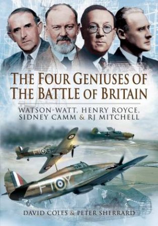 The Four Geniuses Of The Battle Of Britain by David Coles