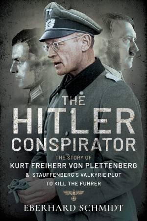 The Hitler Conspirator by Eberhard Schmidt