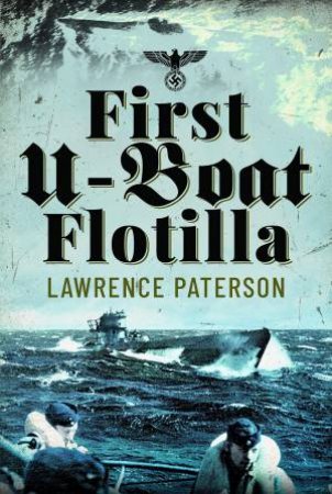 First U-Boat Flotilla by Lawrence Paterson