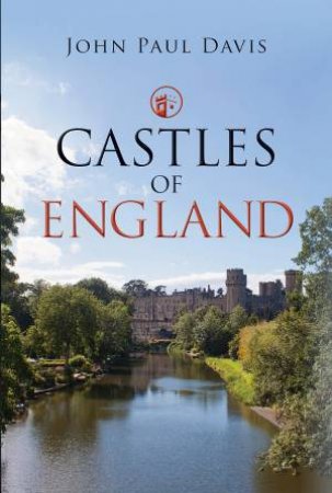 Castles Of England by John Paul Davis